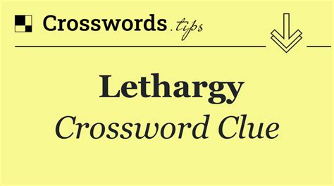 lethargy 5 letters|LETHARGY crossword clue .